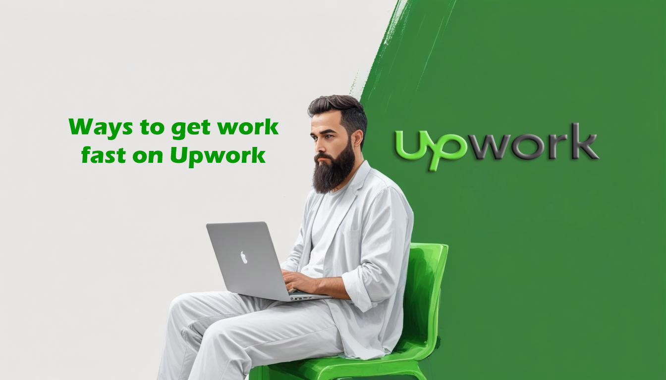 Ways to get work fast on Upwork